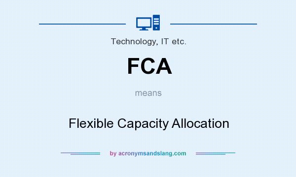 What does FCA mean? It stands for Flexible Capacity Allocation