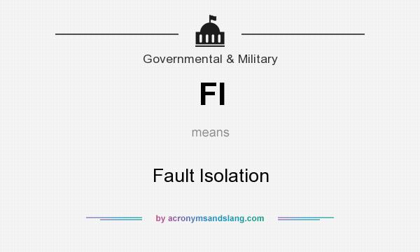 What does FI mean? It stands for Fault Isolation