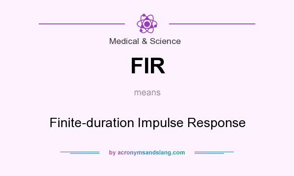 What does FIR mean? It stands for Finite-duration Impulse Response