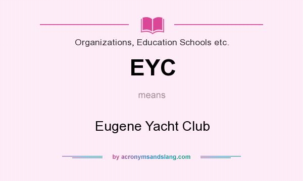 What does EYC mean? It stands for Eugene Yacht Club