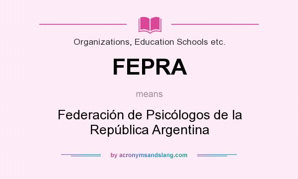 What does FEPRA mean? It stands for Federación de Psicólogos de la República Argentina