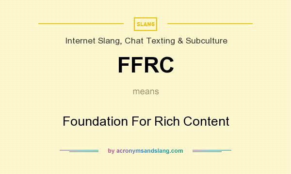 What does FFRC mean? It stands for Foundation For Rich Content
