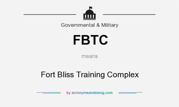 What does FBTC mean? It stands for Fort Bliss Training Complex