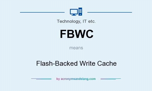 What does FBWC mean? It stands for Flash-Backed Write Cache