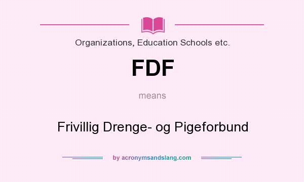 What does FDF mean? It stands for Frivillig Drenge- og Pigeforbund