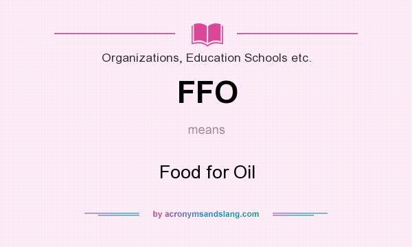 What does FFO mean? It stands for Food for Oil