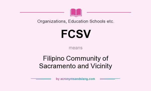 What does FCSV mean? It stands for Filipino Community of Sacramento and Vicinity