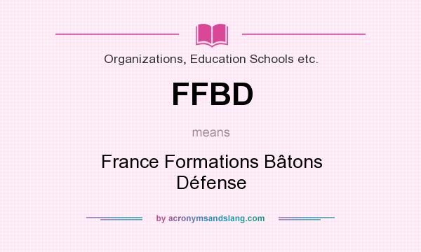 What does FFBD mean? It stands for France Formations Bâtons Défense
