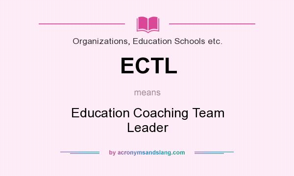 What does ECTL mean? It stands for Education Coaching Team Leader