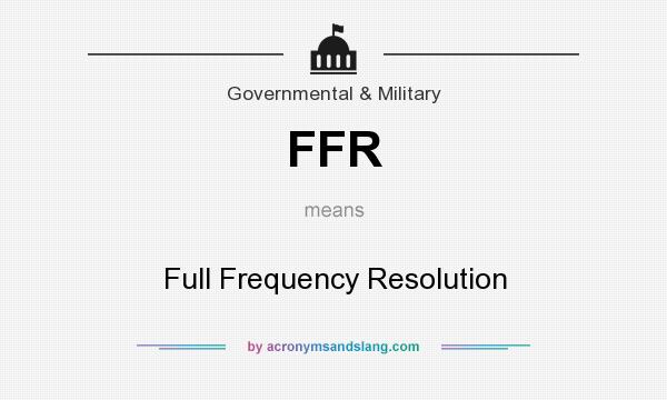 What does FFR mean? It stands for Full Frequency Resolution