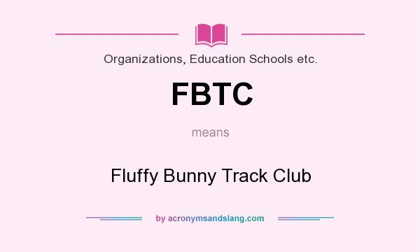 What does FBTC mean? It stands for Fluffy Bunny Track Club