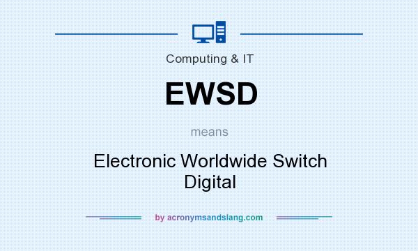 What does EWSD mean? It stands for Electronic Worldwide Switch Digital