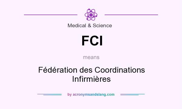 What does FCI mean? It stands for Fédération des Coordinations Infirmières