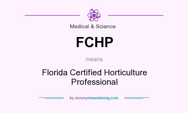 What does FCHP mean? It stands for Florida Certified Horticulture Professional
