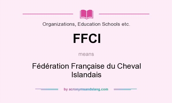 What does FFCI mean? It stands for Fédération Française du Cheval Islandais
