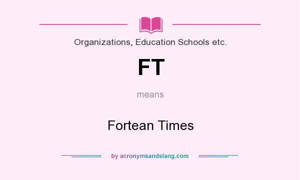 What does FT mean? It stands for Fortean Times