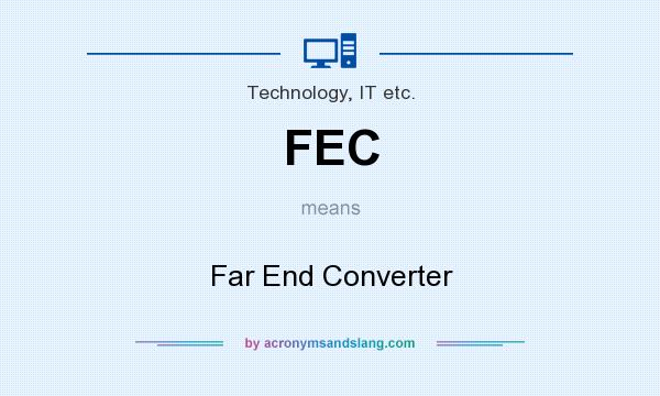 What does FEC mean? It stands for Far End Converter