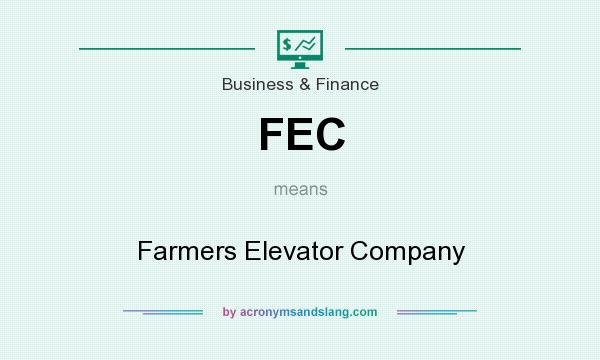 What does FEC mean? It stands for Farmers Elevator Company