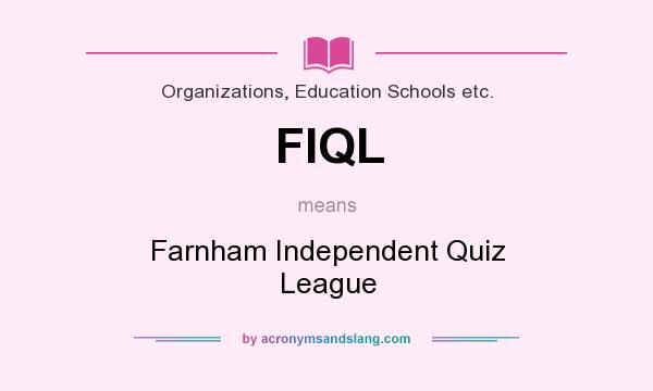 What does FIQL mean? It stands for Farnham Independent Quiz League