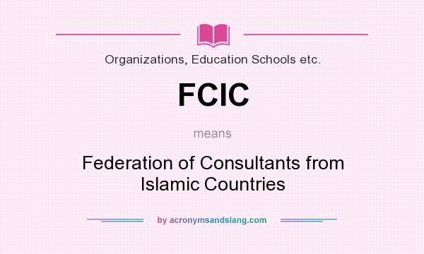 What does FCIC mean? It stands for Federation of Consultants from Islamic Countries