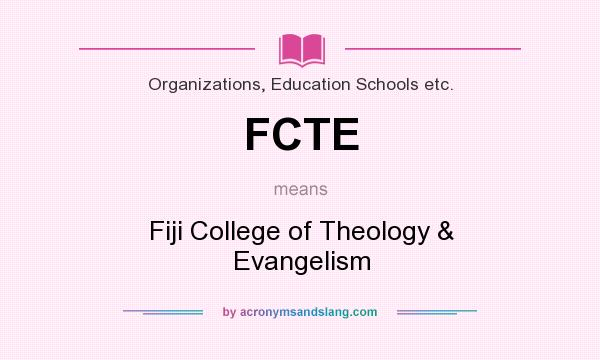 What does FCTE mean? It stands for Fiji College of Theology & Evangelism