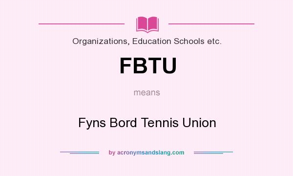 What does FBTU mean? It stands for Fyns Bord Tennis Union