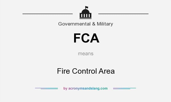 What does FCA mean? It stands for Fire Control Area