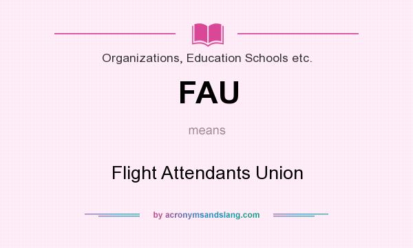 What does FAU mean? It stands for Flight Attendants Union