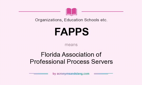 What does FAPPS mean? It stands for Florida Association of Professional Process Servers