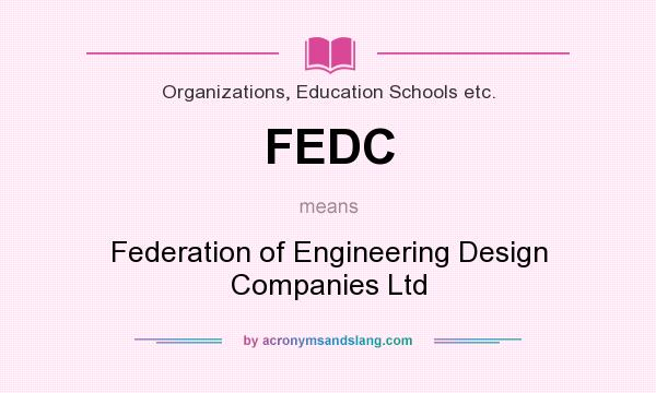 What does FEDC mean? It stands for Federation of Engineering Design Companies Ltd
