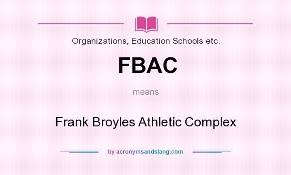 What does FBAC mean? It stands for Frank Broyles Athletic Complex