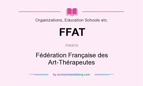 What does FFAT mean? It stands for Fédération Française des Art-Thérapeutes