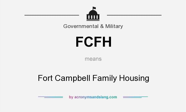 What does FCFH mean? It stands for Fort Campbell Family Housing