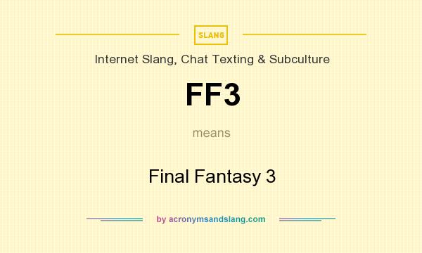 What does FF3 mean? It stands for Final Fantasy 3