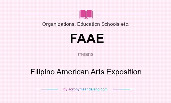 What does FAAE mean? It stands for Filipino American Arts Exposition