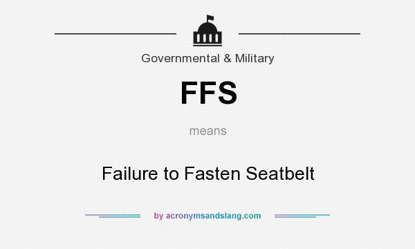 What does FFS mean? It stands for Failure to Fasten Seatbelt