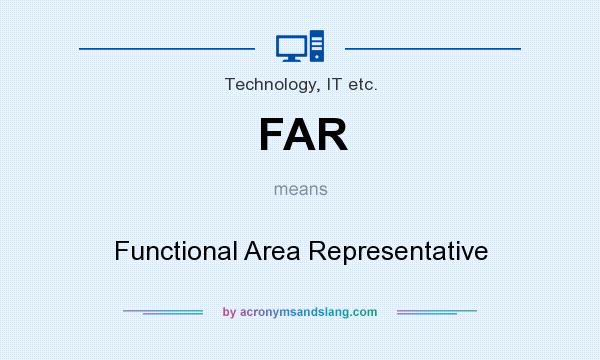 What does FAR mean? It stands for Functional Area Representative