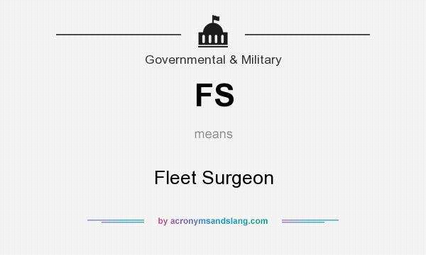 What does FS mean? It stands for Fleet Surgeon