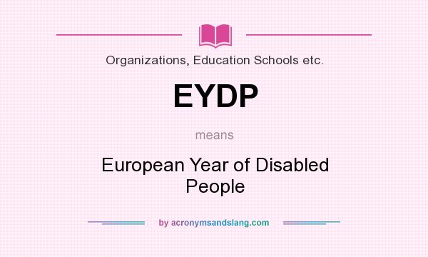 What does EYDP mean? It stands for European Year of Disabled People