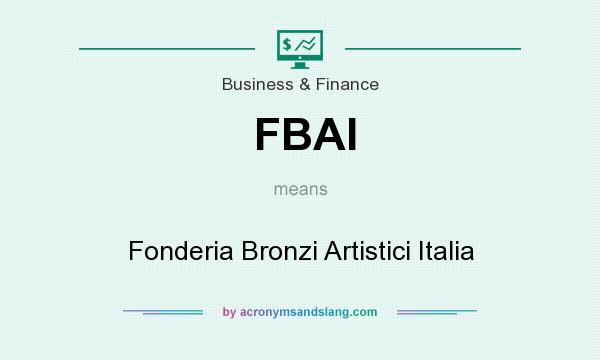 What does FBAI mean? It stands for Fonderia Bronzi Artistici Italia