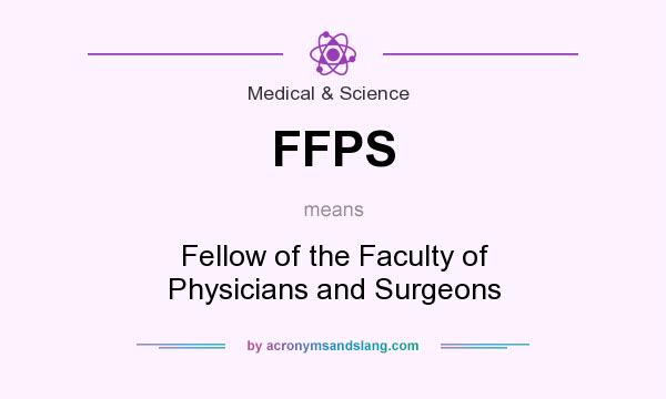 What does FFPS mean? It stands for Fellow of the Faculty of Physicians and Surgeons