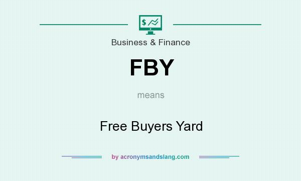 What does FBY mean? It stands for Free Buyers Yard