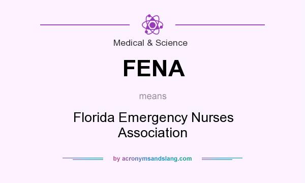 What does FENA mean? It stands for Florida Emergency Nurses Association