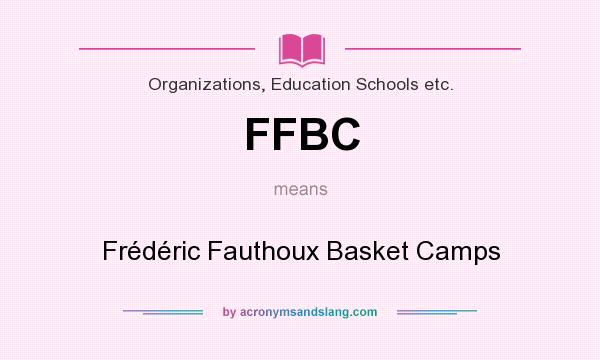 What does FFBC mean? It stands for Frédéric Fauthoux Basket Camps