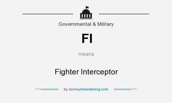 What does FI mean? It stands for Fighter Interceptor