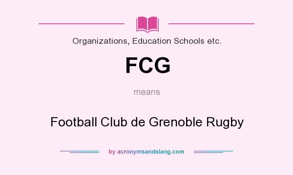 What does FCG mean? It stands for Football Club de Grenoble Rugby