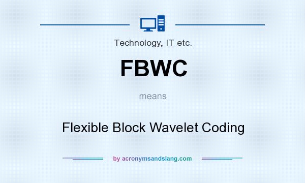 What does FBWC mean? It stands for Flexible Block Wavelet Coding