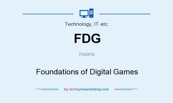 What does FDG mean? It stands for Foundations of Digital Games