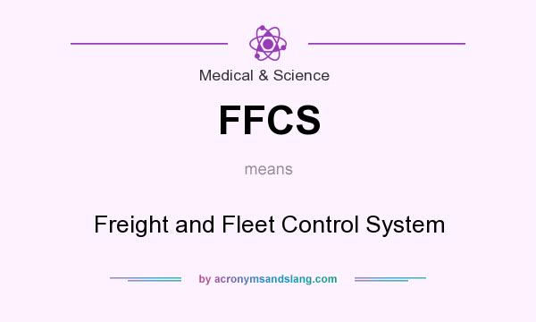 What does FFCS mean? It stands for Freight and Fleet Control System