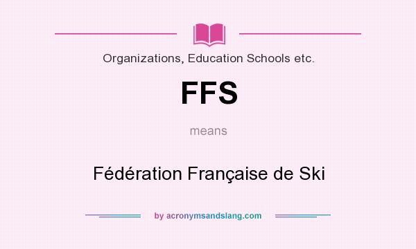 What does FFS mean? It stands for Fédération Française de Ski